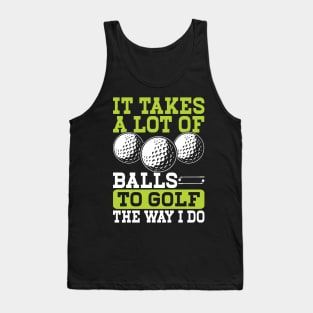 It Takes A Lot Of Balls To Golf The Way I Do T Shirt For Women Men T-Shirt Tank Top